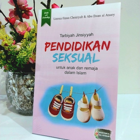 Buku Parenting Islami - Pendidikan Seksual Untuk Anak Dan Remaja Dalam Islam – Ummu Ihsan Choiriyah