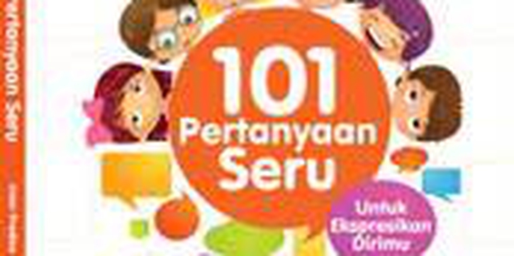 101 Pertanyaan Seru untuk Si Kecil 