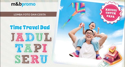 Lomba Foto Time Travel Dad Diperpanjang!